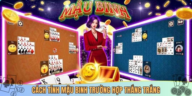 Cách tính Mậu binh trường hợp thắng trắng